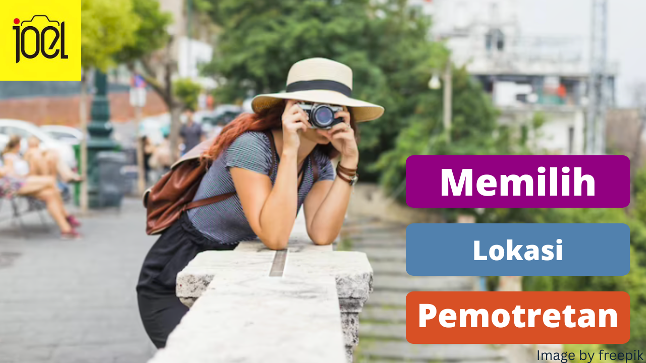 5 Tips Memilih Lokasi Pemotretan